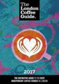 The London Coffee Guide 2016
