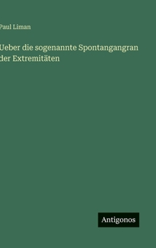 Hardcover Ueber die sogenannte Spontangangran der Extremitäten [German] Book
