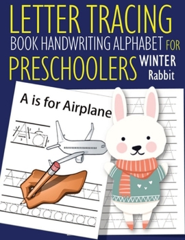 Paperback Letter Tracing Book Handwriting Alphabet for Preschoolers Winter Rabbit: Letter Tracing Book -Practice for Kids - Ages 3+ - Alphabet Writing Practice Book