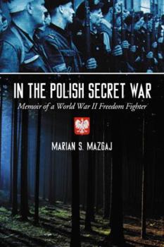 Paperback In the Polish Secret War: Memoir of a World War II Freedom Fighter Book