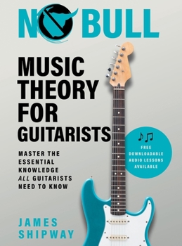 Hardcover No Bull Music Theory for Guitarists: Master the Essential Knowledge all Guitarists Need to Know Book