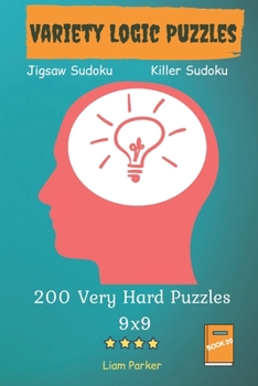 Variety Logic Puzzles - Jigsaw Sudoku,Killer Sudoku 200 Very Hard Puzzles 9x9 Book 20
