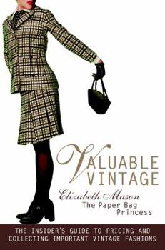 Paperback Valuable Vintage: The Insider's Guide to Pricing and Collecting Important Vintage Fashions Book