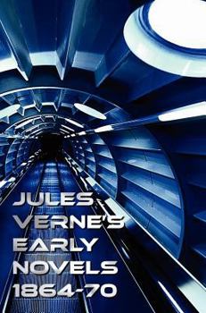 Hardcover Jules Verne's Early Novels 1864-70, Unabridged, a Journey to the Center of the Earth, from the Earth to the Moon, Round the Moon, the English at the N Book