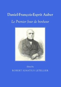 Paperback Daniel-François-Esprit Auber: Le Premier Jour de Bonheur Book