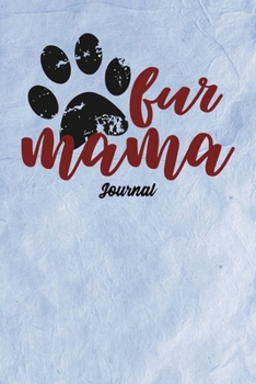 Paperback Fur Mama Journal: Journal Notebook Gift for Dog and Puppy Lovers Book