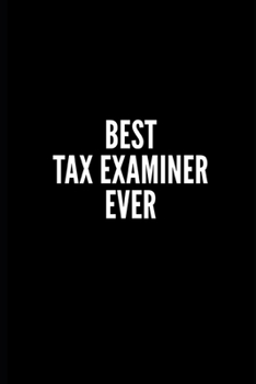 BEST TAX EXAMINER EVER: 6x9 Lined Notebook/Journal/Diary , 100 pages, Sarcastic, Humor Journal, original gift For Women/Men/Coworkers/Classmates  , ... diary for the office desk, employees, boss