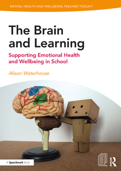 Paperback The Brain and Learning: Supporting Emotional Health and Wellbeing in School Book