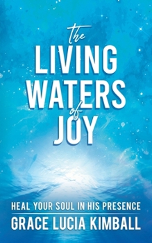 Paperback The Living Waters of Joy: Heal Your Soul in His Presence Book