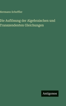Hardcover Die Auflösung der Algebraischen und Transzendenten Gleichungen [German] Book