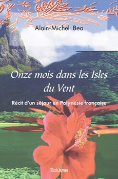 Paperback Onze mois dans les Isles du Vent: Récit d'un séjour en Polynésie française [French] Book