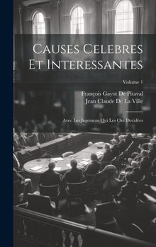 Hardcover Causes Celebres Et Interessantes: Avec Les Jugemens Qui Les Ont Decidées; Volume 1 [French] Book