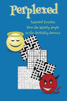 Paperback Perplexed: Assorted puzzles: from the saintly simple to the devilishly devious Book