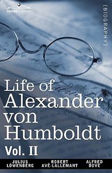 Paperback Life of Alexander Von Humboldt, Vol. II (in Two Volumes) Book