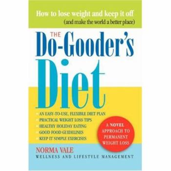 Paperback The Do-Gooder's Diet: A Novel Approach to Permanent Weight Loss (and How to Make the World a Better Place) Book