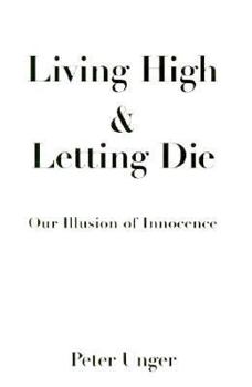 Paperback Living High and Letting Die: Our Illusion of Innocence Book