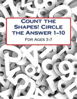 Paperback Count the Shapes! Circle the Answer 1-10: Ages 3-7 Book