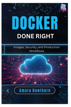 Paperback Docker Done Right: Images, Security, and Production Workflows Book