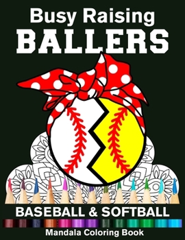 Busy Raising Ballers Baseball And Softball Mandala Coloring Book: Funny Baseball Mom And Softball Mom Ball with Headband Mandala Coloring Book