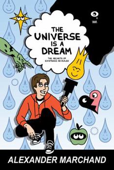 Paperback The Universe Is a Dream: The Secrets of Existence Revealed Book