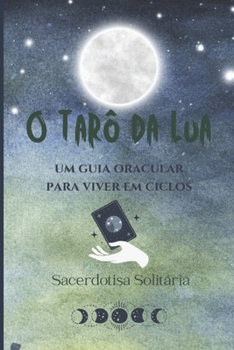 Paperback O Tarô da Lua: um guia oracular para viver em ciclos [Portuguese] Book