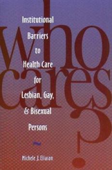 Paperback Who Cares? Inst Barriers to Health Care for Lesbian, Gay & Bi Book
