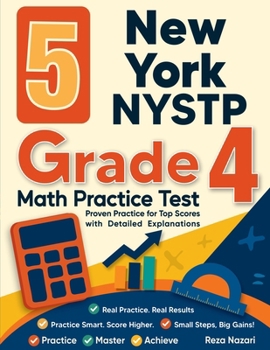 Paperback 5 New York NYSTP Grade 4 Math Practice Tests: Proven Practice for Top Scores with Detailed Explanations Book