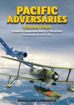 Paperback Pacific Adversaries: Imperial Japanese Navy Vs the Allies: Volume 4 - The Solomons 1943-1944 Book