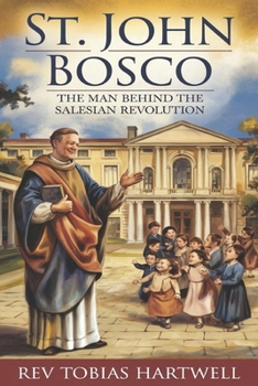 Paperback St. John Bosco: The Man Behind The Salesian Revolution. Book