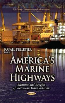 Paperback America's Marine Highways: Elements and Benefits of Waterway Transportation (U.S. Transit, Transportation and Infrastructure: Considerations and Developments) Book