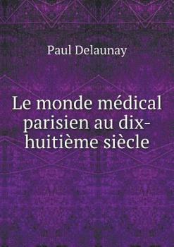 Paperback Le monde m?dical parisien au dix-huiti?me si?cle [French] Book