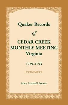 Paperback Quaker Records of Cedar Creek Monthly Meeting: Virginia, 1739-1793 Book