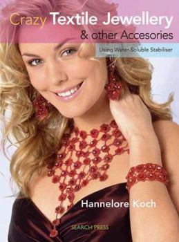 Paperback Crazy Textile Jewellery & Other Accessories: Using Water-Soluble Stabiliser Book