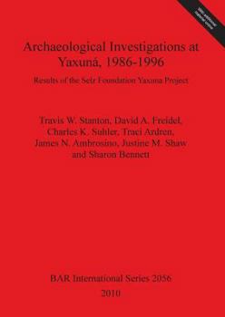 Paperback Archaeological Investigations at Yaxuná, 1986-1996: Results of the Selz Foundation Yaxuna Project Book