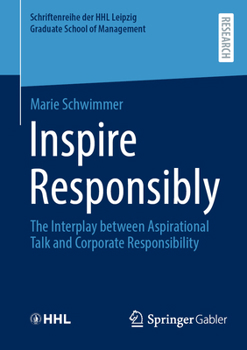Paperback Inspire Responsibly: The Interplay Between Aspirational Talk and Corporate Responsibility Book