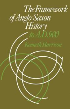 Paperback The Framework of Anglo-Saxon History: To A. D. 900 Book