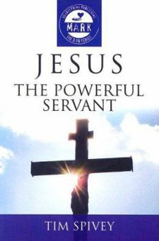 Paperback Jesus, the Powerful Servant: Mark in the 3:16 Series Book