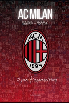 AC MILAN 1899-2024: 125 jaar Rossonero Hart (Dutch Edition)