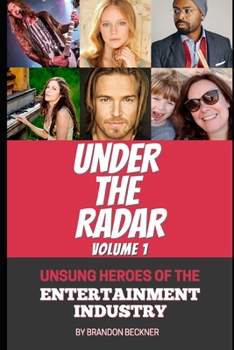 Paperback Under the Radar: Unsung Heroes Of The Entertainment Industry Volume 1 Book