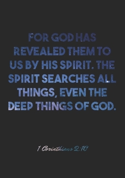 1 Corinthians 2:10 Notebook: For God has revealed them to us by his Spirit. The Spirit searches all things, even the deep things of God.: 1 ... Christian Journal/Diary Gift, Doodle Present