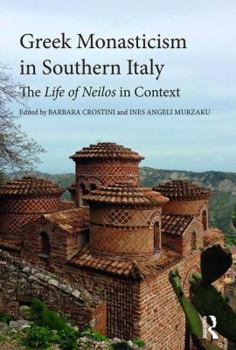 Hardcover Greek Monasticism in Southern Italy: The Life of Neilos in Context Book