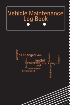 Vehicle Maintenance Log Book: Simple Car Maintenance Log Book, Car Repair Journal, Oil Change Log Book, Vehicle and Automobile Service, Cars, Trucks