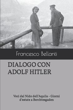 Paperback Dialogo Con Adolf Hitler: Voci dal Nido dell'Aquila - Giorni d'estate a Berchtesgaden [Italian] Book