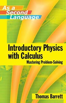 Paperback Introductory Physics with Calculus as a Second Language: Mastering Problem-Solving Book