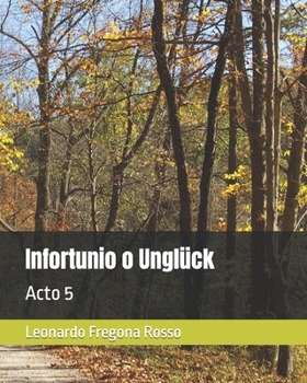 Paperback Infortunio o Unglück: Acto 5 [Spanish] Book