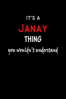 It's a  Janay  Thing You Wouldn't Understandl: Janay First Name Personalized Journal 6x9 Notebook, Wide Ruled (Lined) blank pages, Funny Cover for Girls and Women, Red White Text on Black