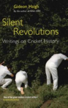 Paperback Silent Revolutions: Writings on Cricket History Book