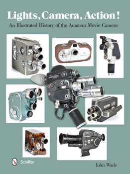 Hardcover Lights, Camera, Action!: An Illustrated History of the Amateur Movie Camera Book