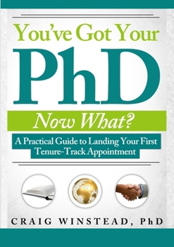 Paperback You've Got Your PhD: Now What? Book