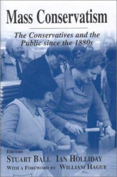 Hardcover Mass Conservatism: The Conservatives and the Public since the 1880s Book